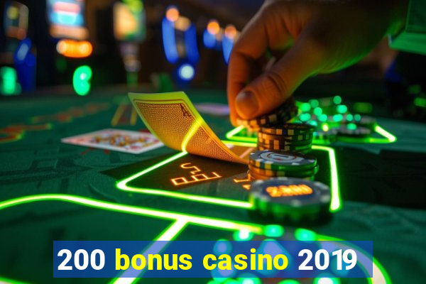 200 bonus casino 2019