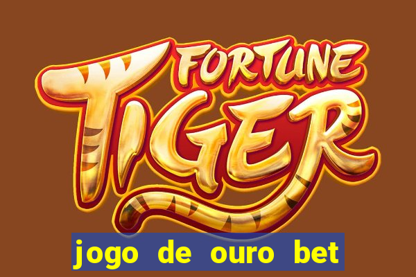 jogo de ouro bet reclame aqui