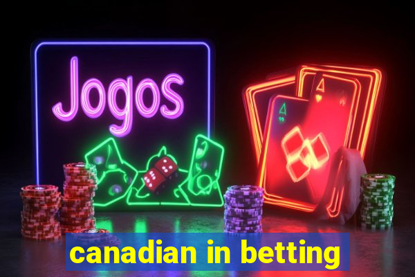 canadian in betting