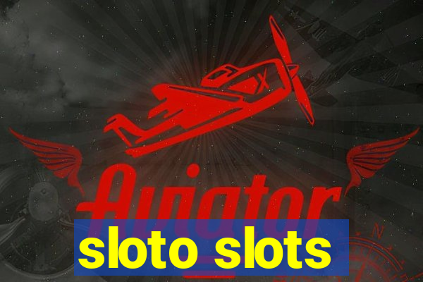 sloto slots