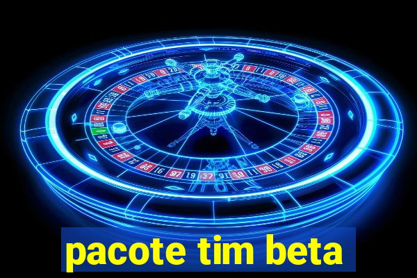 pacote tim beta