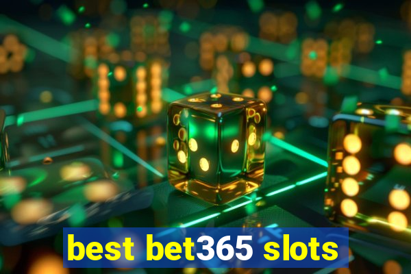 best bet365 slots