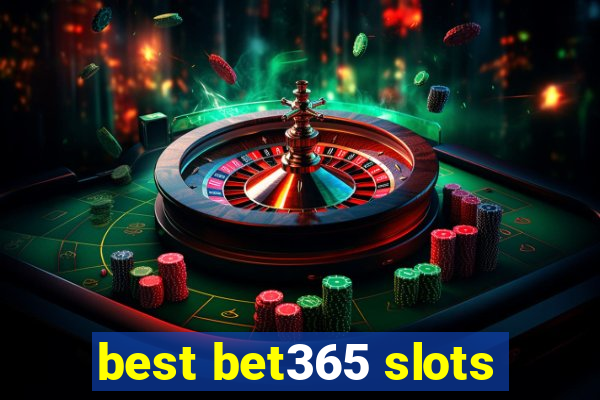 best bet365 slots