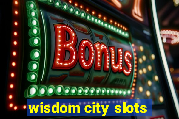 wisdom city slots