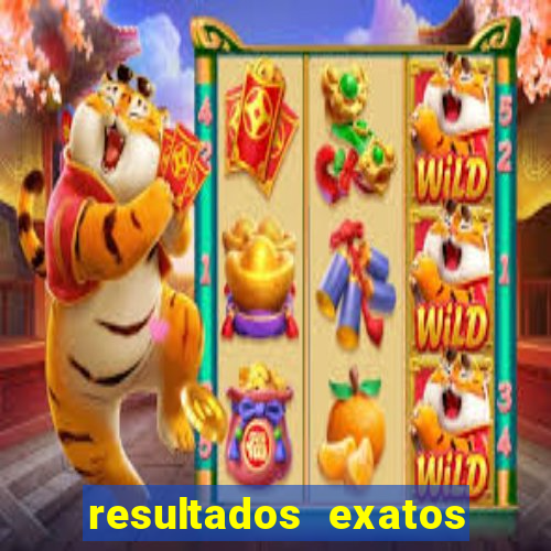 resultados exatos para jogos de hoje