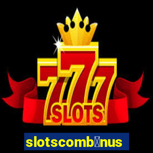 slotscomb么nus