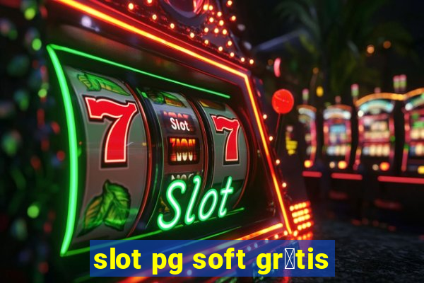 slot pg soft gr谩tis