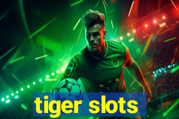 tiger slots