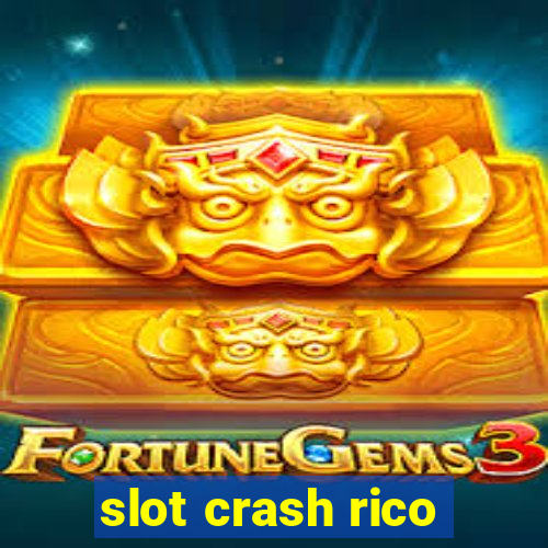 slot crash rico