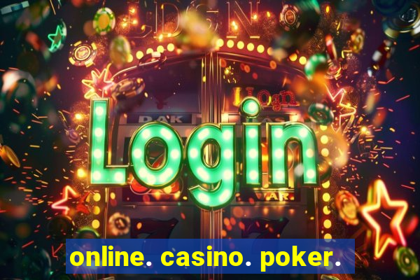 online. casino. poker.