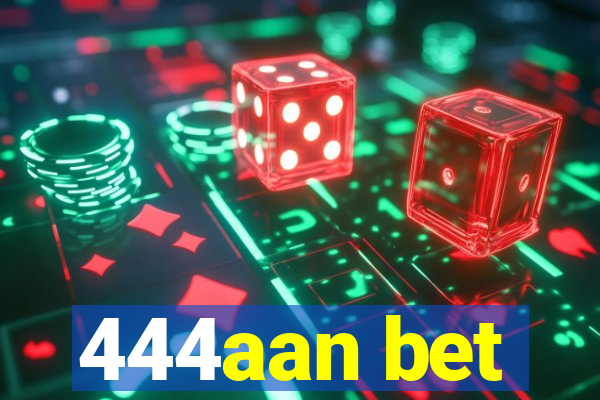 444aan bet