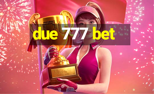 due 777 bet