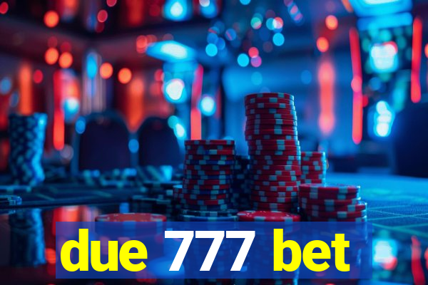 due 777 bet