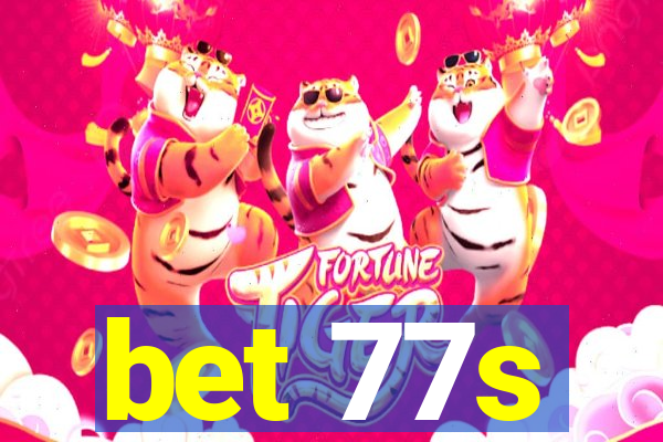 bet 77s