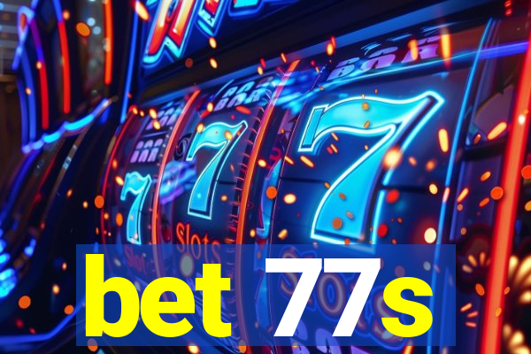 bet 77s