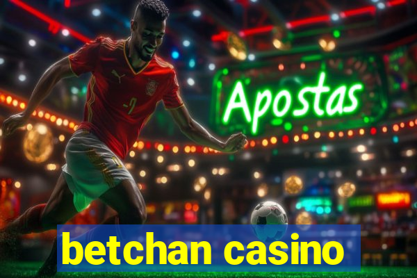 betchan casino