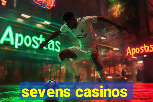 sevens casinos