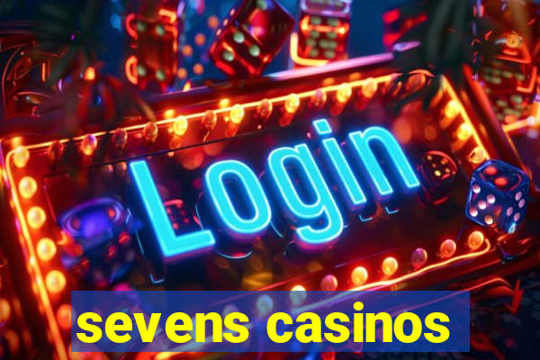 sevens casinos