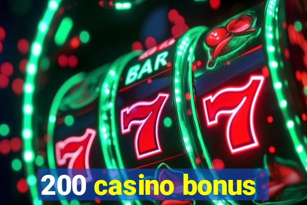 200 casino bonus