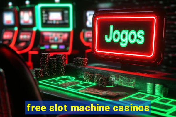 free slot machine casinos