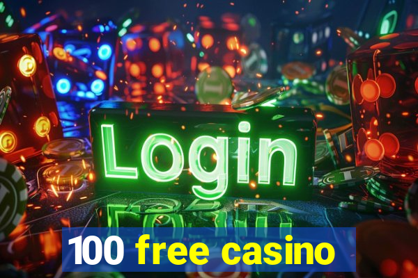 100 free casino