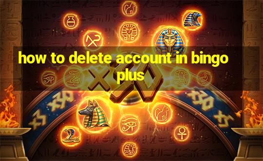 how to delete account in bingo plus