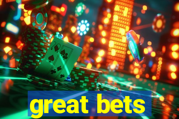 great bets