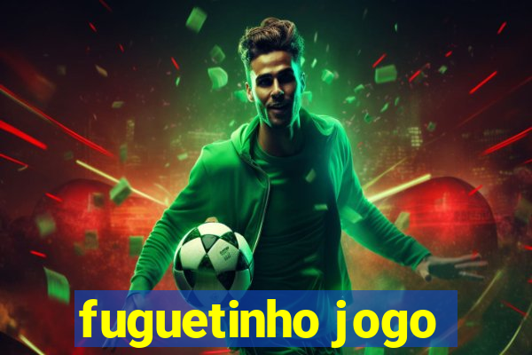 fuguetinho jogo