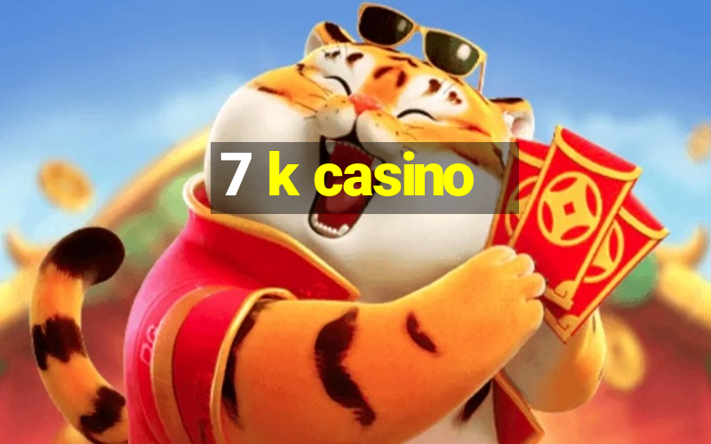 7 k casino