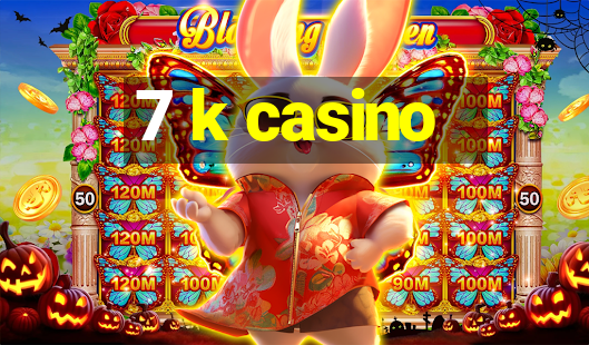 7 k casino