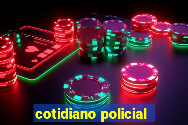 cotidiano policial