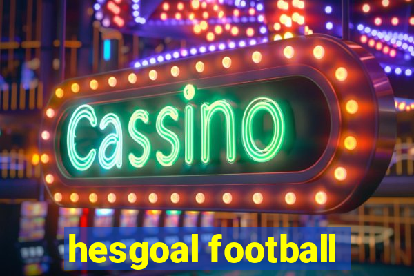 hesgoal football