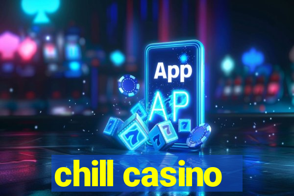 chill casino