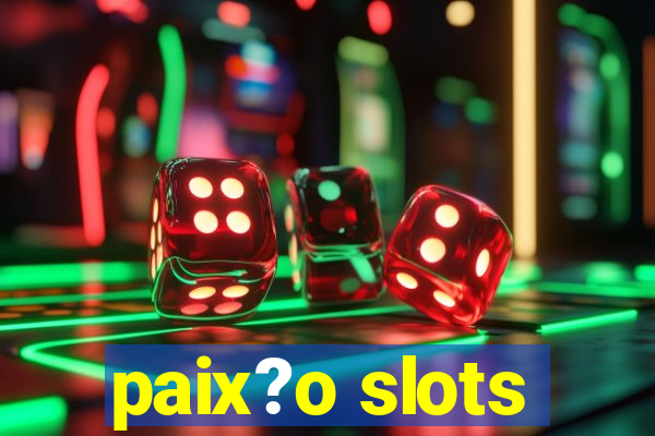 paix?o slots