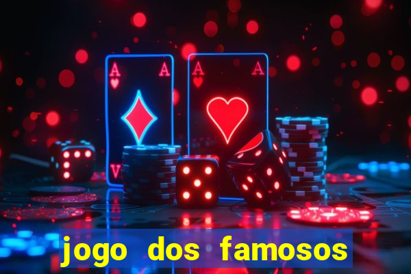 jogo dos famosos para ganhar dinheiro