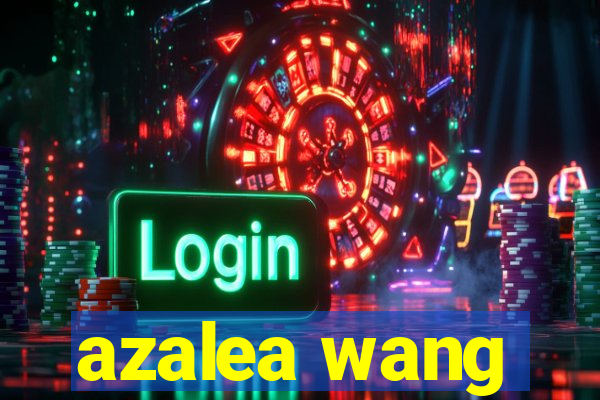 azalea wang