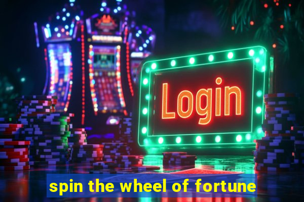 spin the wheel of fortune