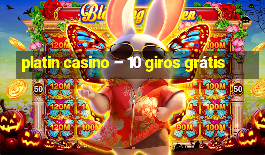 platin casino – 10 giros grátis