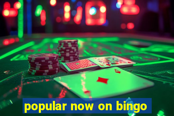 popular now on bingo