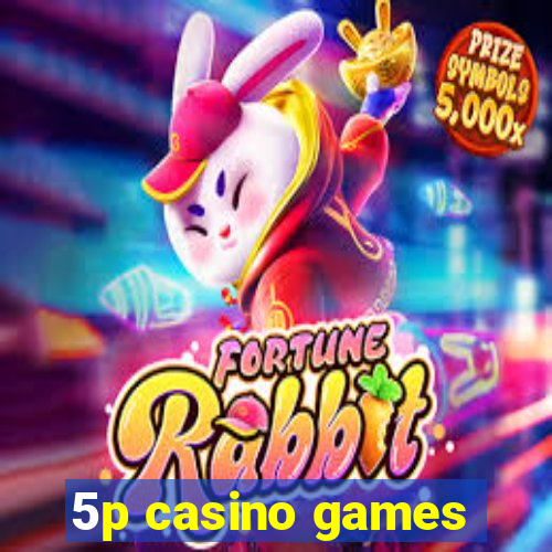 5p casino games