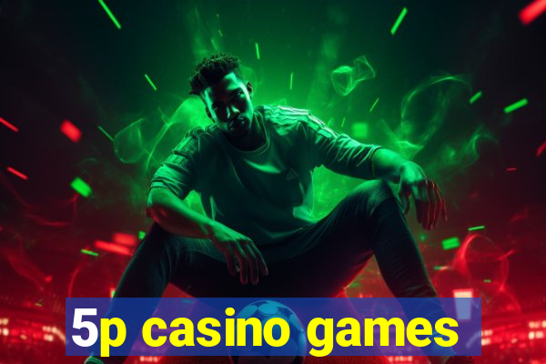 5p casino games