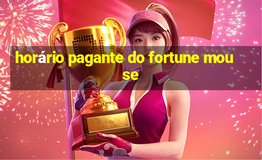 horário pagante do fortune mouse