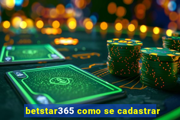 betstar365 como se cadastrar