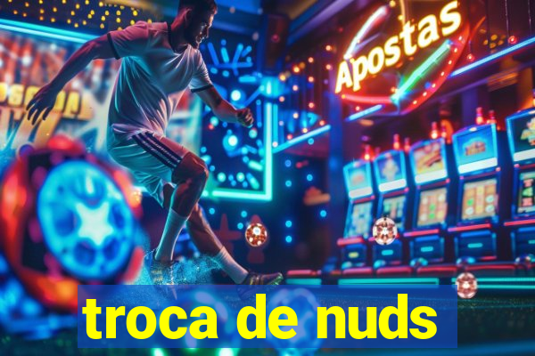 troca de nuds