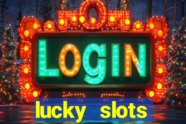 lucky slots dinheiro real