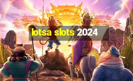 lotsa slots 2024