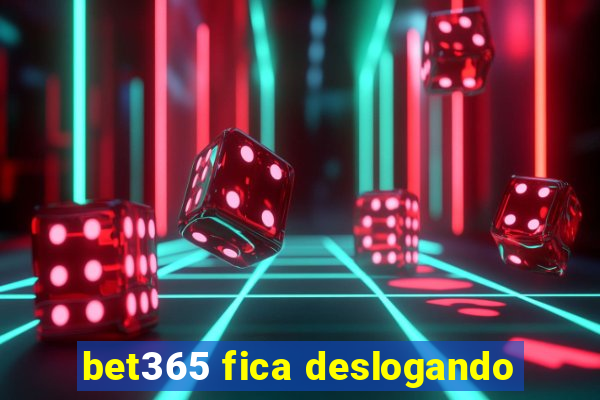 bet365 fica deslogando