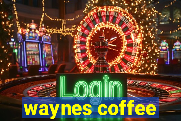 waynes coffee