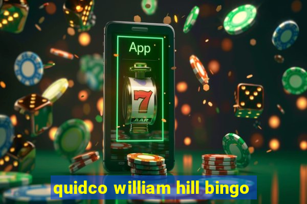 quidco william hill bingo