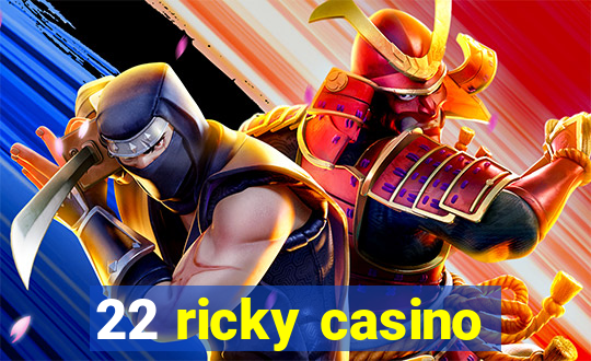 22 ricky casino